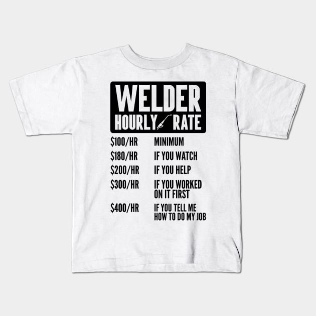 Welder Shirt Funny Hourly Rate Welding Contractor Steel Worker Decal Men Union Kids T-Shirt by Shirtsurf